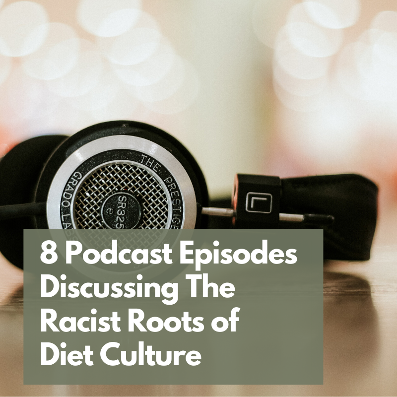 Podcasts that Discuss Diet Cultures Roots in Racism