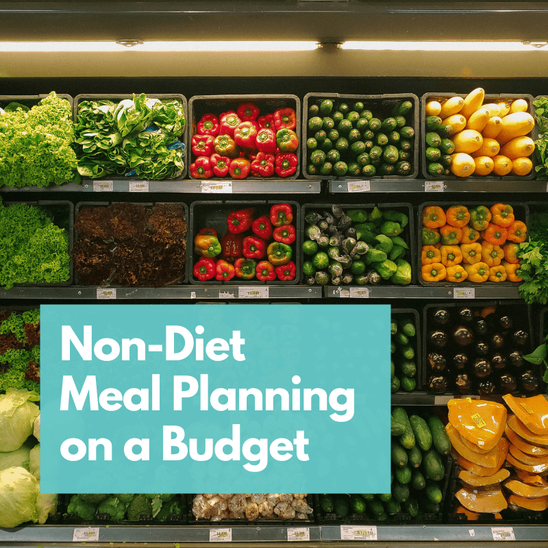 Non-Diet Meal Planning on a Budget