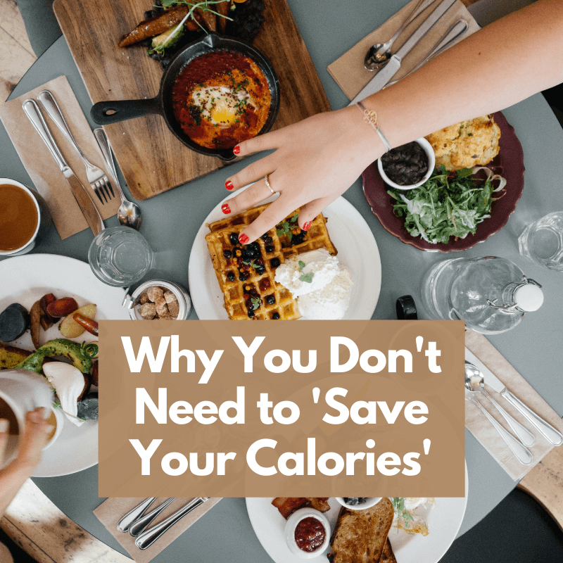 Why you Don’t Need to “Save your Calories”